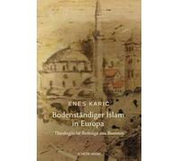 Bodenstandiger Islam in Europa: Theologische Beitrage Aus Bosnien