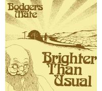 Bodgers Mate - Brighter Than Usual