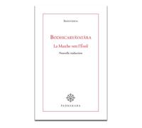 Bodhicaryavatara la marche vers l eveil nouvelle traduction Nouvelle traduction - Shantideva - Padmakara Eds - broché - Essai