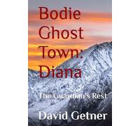 Bodie Ghost Town: Diana: The Guardian's Rest