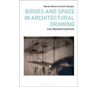 Bodies and Space in Architectural Drawing Line, Movement and Scale - Dr Marian Macken - Bloomsbury Visual Arts - ebook (ePub) - Livre