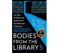 Bodies from the Library: Forgotten Stories of Mystery and Suspense by the Queens of Crime and Other Masters of the Golden Age