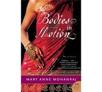 Bodies in Motion Stories by Mary Anne Mohanraj Mary Anne Mohanraj (Auteur)