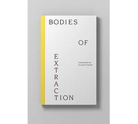 Bodies of Extraction: Underneath the Ground of Islands