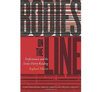 Bodies On The Line: Performance And The Sixties Poetry Reading