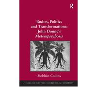Bodies, Politics And Transformations: John Donne's Metempsychosis