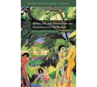 Bodies, Sex And Desire From The Renaissance To The Present