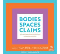 Bodies, Spaces, Claims: The Theory and Practice of Performing Political Representation
