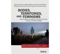 Bodies, Territories, And Feminisms: Latin American Compilation Of Political Practices, Theories, And Methodologies