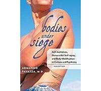 Bodies Under Siege: Self-Mutilation, Nonsuicidal Self-Injury, and Body Modification in Culture and Psychiatry