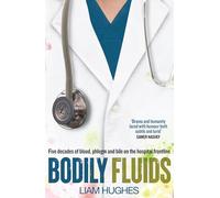 Bodily Fluids: Five Decades of Blood, Phlegm and Bile on the Hospital Frontline