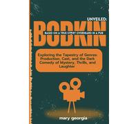 Bodkin Unveiled: Exploring The Tapestry Of Genres: Production, Cast, And The Dark Comedy Of Mystery, Thrills, And Laughter: 10 (Movies Preview)