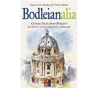 Bodleianalia Curious Facts About The Lib Claire Cock - Starkey, Violet Moller (Auteur)