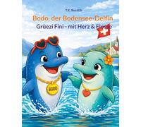 Bodo, der Bodensee-Delfin: Grüezi Fini, mit Herz & Flosse