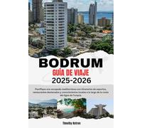 BODRUM GUÍA DE VIAJE 2025-2026: Planifique una escapada mediterránea con itinerarios de expertos, restaurantes destacados y conocimientos locales a lo largo de la costa del Egeo de Turquía