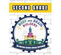 Body and Brain Builders Second Grade: The Nervous System Literacy Curriculum