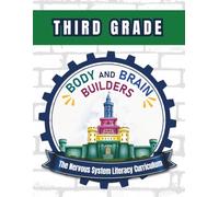 Body and Brain Builders Third Grade: The Nervous System Literacy Curriculum