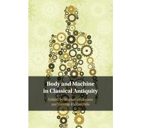 Body and Machine in Classical Antiquity