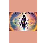 Body and Mind Another Collection of Poetry