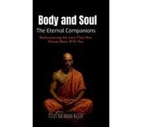 Body And Soul: The Eternal Companions : Rediscovering The Love That Has Always Been With You Paperback Book By Titus Nazarene Kujur