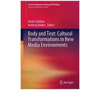 Body And Text: Cultural Transformations In New Media Environments