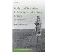 Body and Tradition in Nineteenth-Century France: Felix Arnaudin and the Moorlands of Gascony, 1870-1914