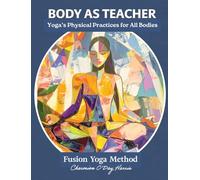 Body as Teacher: On-the-Mat Yoga for All