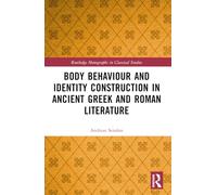 Body Behaviour and Identity Construction in Ancient Gr nd Roman Literature