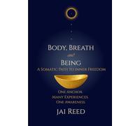Body, Breath and Being: A Somatic Path to Inner Freedom