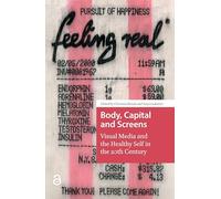 Body, Capital and Screens: Visual Media and the Healthy Self in the 20th Century
