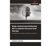 Body-centred psychotherapy IKP & solution-focused brief therapy: Independent forms of therapy or synergistic combination?