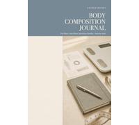 Body Composition Journal: Fat Mass, Lean Mass, and Bone Density - Scan by Scan