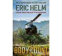Body Count: A Special Forces Thriller Set In The Vietnam War (The Scorpion Squad Military Thrillers)