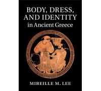 Body, Dress, And Identity In Ancient Greece