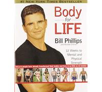 Body For Life: 12 Weeks to Mental and Physical Strength - Exercise Less, Transform More: Lose Fat, Build Confidence, and Achieve Lasting Results
