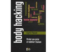 Body hacking: Pirater son corps et redéfinir l humain
