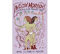 Body Horror: Capitalism, Fear, Misogyny, Jokes