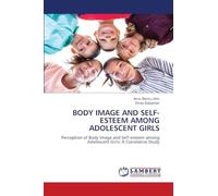 BODY IMAGE AND SELF-ESTEEM AMONG ADOLESCENT GIRLS: Perception of Body Image and Self-esteem among Adolescent Girls: A Correlative Study
