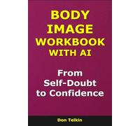 Body Image Workbook With AI: From Self-Doubt to Confidence