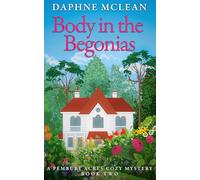 Body in the Begonias: A Pembury Acres Cozy Mystery Book 2