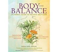 Body into Balance by Maria Noel Groves Maria Noel Groves, (Auteur)