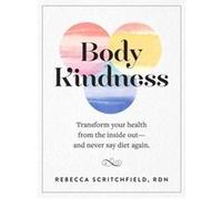 Body Kindness Rebecca Scritchfield, (Auteur)