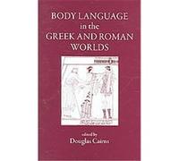 Body Language in the Greek And Roman Worlds