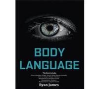 Body Language Master The Psychology and Techniques Behind How to Analyze People Instantly and Influence Them Using Body Language Subliminal Persuasion NLP Ryan JamesRyan James (Auteur)