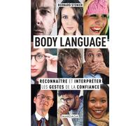 Body language Reconnaître et interpréter les gestes de la confiance - Bernard Stenier - Mardaga - broché - Etude