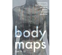 Body Maps: Improvising Meridians and Nerves in Global Chinese Medicine