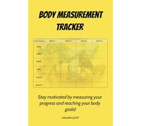 Body Measurement & Progress Tracker - Log Book with Charts: Log Your Body Weight in detail, Track Changes, and Stay Motivated on Your Fitness Journey