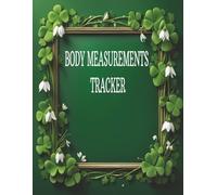 BODY MEASUREMENTS TRACKER: "Chart for Weight Loss & Fitness Progress - Record Weight, Time, and More (120 Pages, Large 8.5” x 11” Size)"