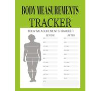 BODY MEASUREMENTS TRACKER: "Daily Fitness & Weight Loss Progress Log | Track Body Size, Weight, Waist, Hips, Chest & More | Health & Wellness Journal"