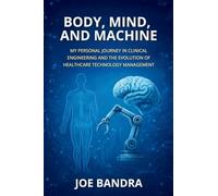 BODY, MIND, AND MACHINE